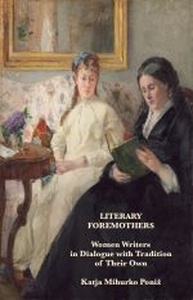 Publication cover: Literary Foremothers: Women Writers in Dialogue with Tradition of Their Own
