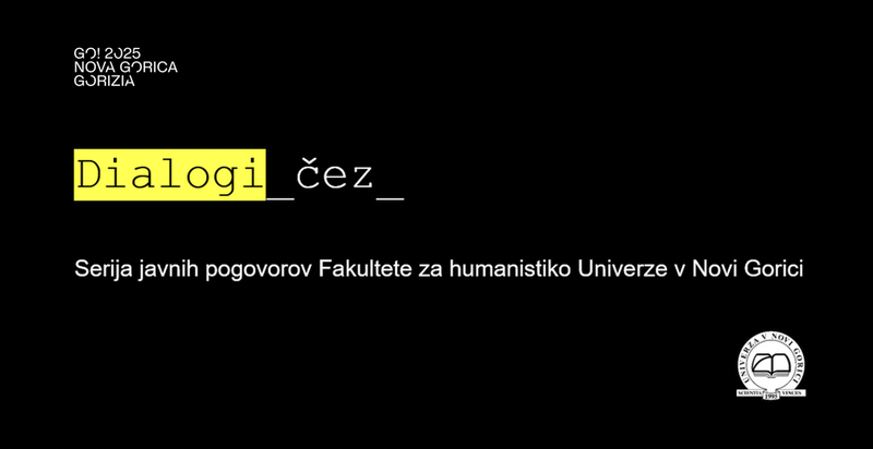 Fakulteta za humanistiko z Dialogi_čez_ vstopa v skupnost, čez meje kultur in disciplin.